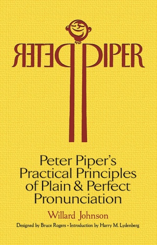 Peter Piper's Practical Principles of Plain and Perfect Pronunciation: A Study in Typography