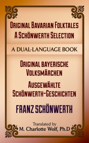 Original Bavarian Folktales: A Sch_nwerth Selection