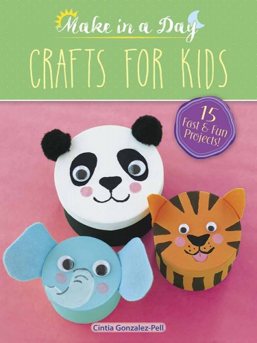 Make in a Day: Crafts for Kids