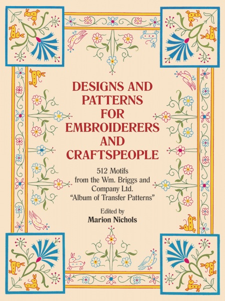 Designs and Patterns for Embroiderers and Craftsmen: From the Wm. Briggs and Company Ltd Album of Transfer Patterns