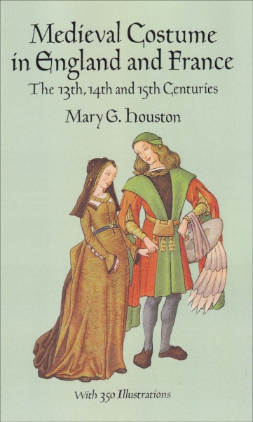 Medieval Costume in England and France: The 13th, 14th and 15th Centuries